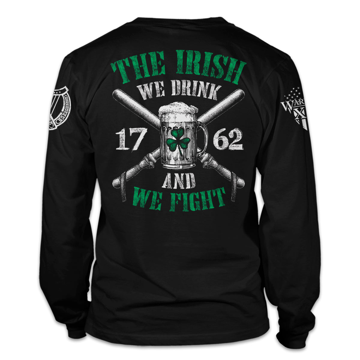 A black long sleeve shirt with the words "The Irish - We Drink And We Fight" with an Irish beer mug printed on the back of the  shirt.