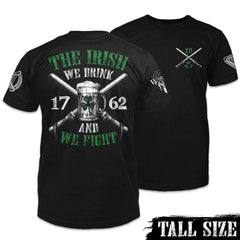 Front and back black tall size shirt with the words "The Irish - We Drink And We Fight" with an Irish beer mug printed on the shirt.