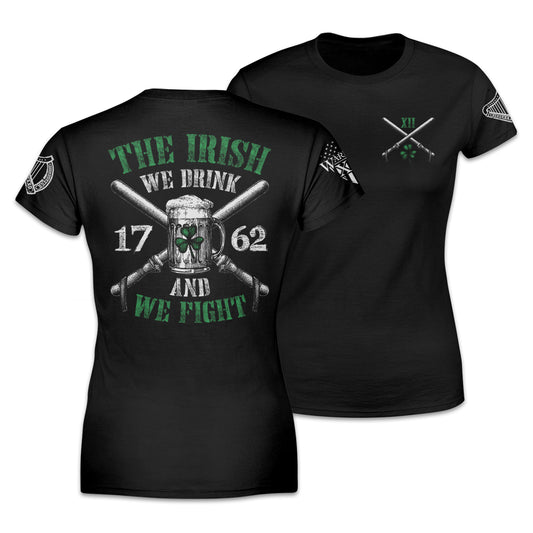 Front and back black women's relaxed fit shirt with the words "The Irish - We Drink And We Fight" with an Irish beer mug printed on the shirt.