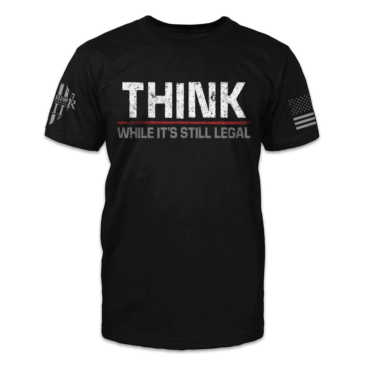 A black t-shirt with the the words "Think While It's Still Legal" printed on the front of the shirt.