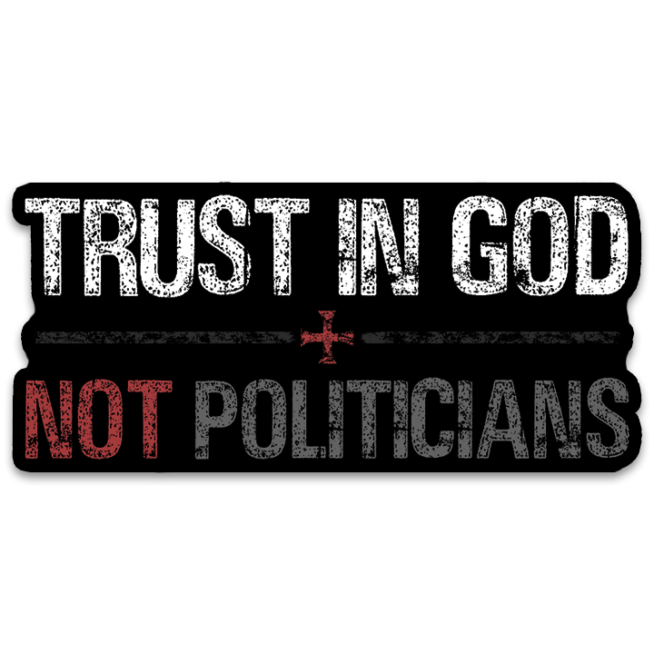 A decal with the words "Trust in God, not politicians".
