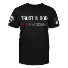 A black t-shirt with the words "Trust in God, not politicians" printed on the front of the shirt.