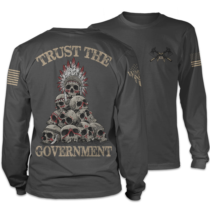 Front and back dark grey long sleeve shirt with the words "Trust the government" printed on the shirt.