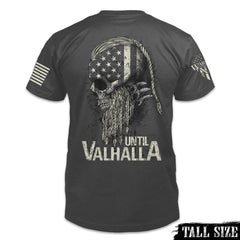 A dark grey tall size shirt with the words "Until Valhalla" and a side view of a viking printed on the back of the shirt.