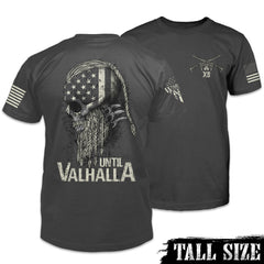 Front & back dark grey tall size shirt with the words "Until Valhalla" and a side view of a viking printed on the shirt.