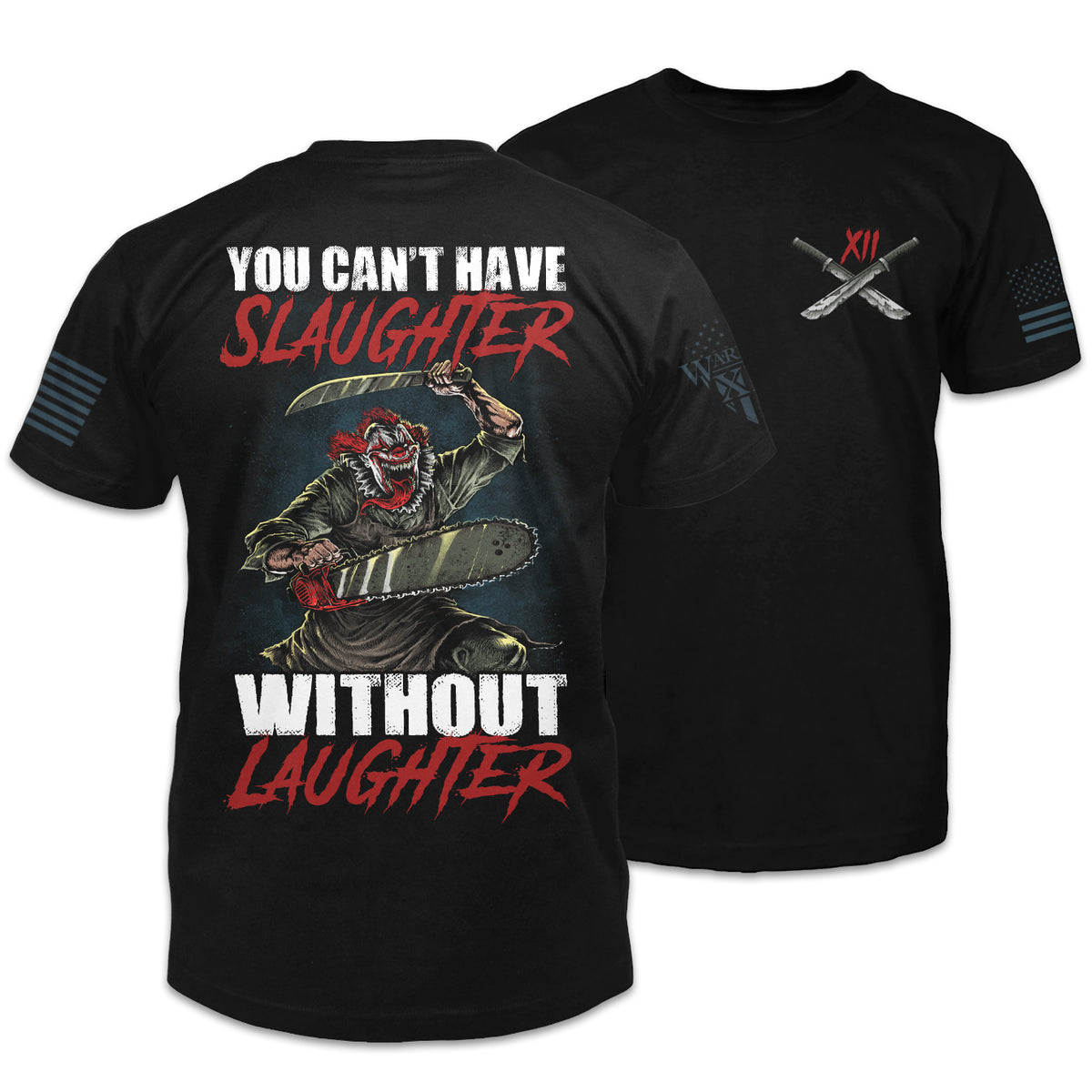 Front and back black t-shirt with the words "You can't have slaughter without laughter" with a clown holding a machete and chain saw printed on the shirt.